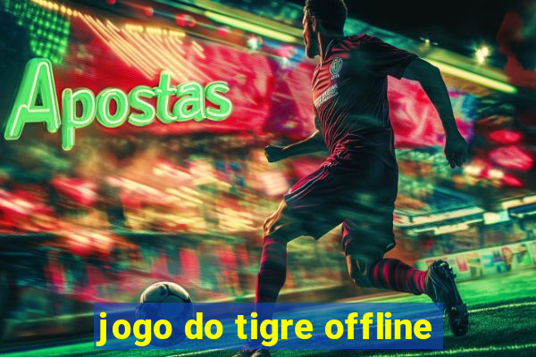 jogo do tigre offline